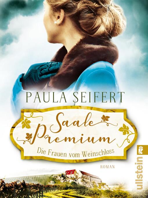 Title details for Saale Premium--Die Frauen vom Weinschloss by Paula Seifert - Available